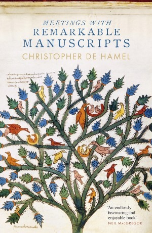 'Meetings with Remarkable Manuscripts: Twelve Journeys into the Medieval World' by Christopher de Hamel