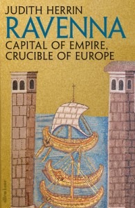'Ravenna. Capital of Empire, Crucible of Europe' by Judith Herrin